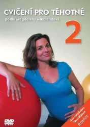 CVIČENÍ PRO TĚHOTNÉ podle M. Mikulandové 2 - DVD